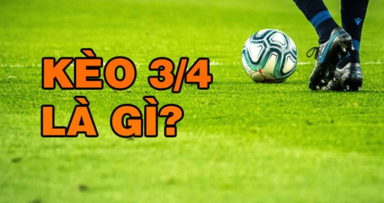 Khái niệm về kèo chấp 3/4 hay kèo 0.5/1 là loại kèo phổ biến trong bảng tỷ lệ 