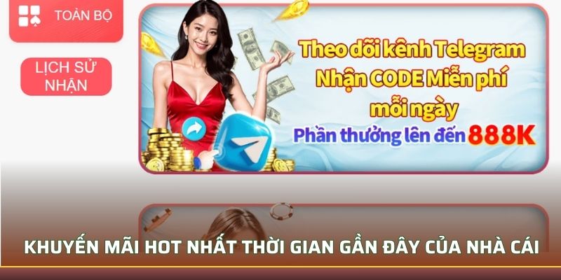 Khuyến mãi hot nhất thời gian gần đây của nhà cái